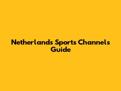 Netherlands Sports Channels Guide