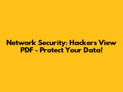 Network Security: Hacker's View PDF - Protect Your Data!