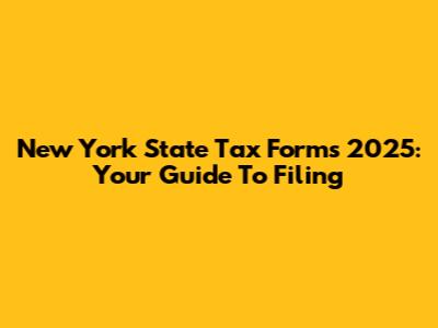 New York State Tax Forms 2025: Your Guide To Filing
