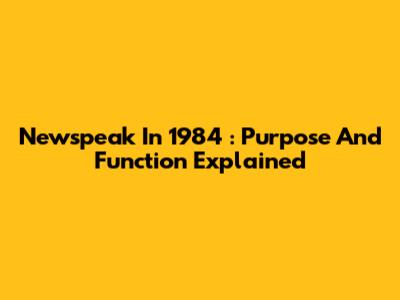 Newspeak In *1984*: Purpose And Function Explained