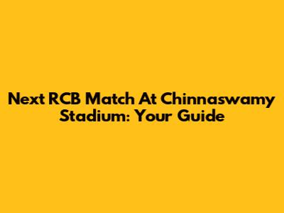 Next RCB Match At Chinnaswamy Stadium: Your Guide