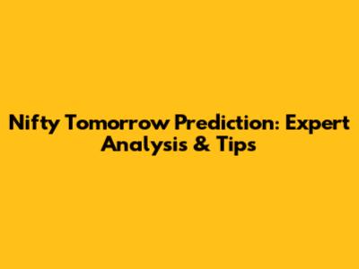Nifty Tomorrow Prediction: Expert Analysis & Tips