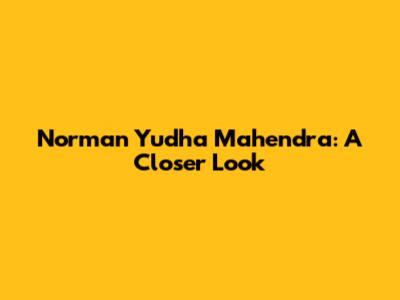 Norman Yudha Mahendra: A Closer Look