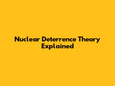 Nuclear Deterrence Theory Explained