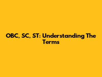 OBC, SC, ST: Understanding The Terms