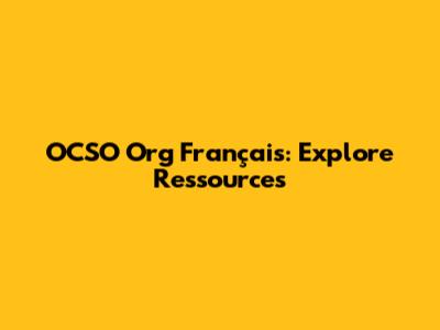 OCSO Org Français: Explore Ressources