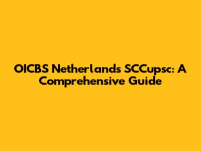 OICBS Netherlands SCCupsc: A Comprehensive Guide