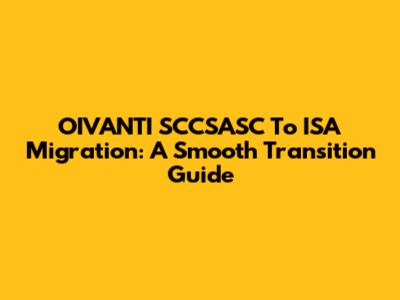 OIVANTI SCCSASC To ISA Migration: A Smooth Transition Guide