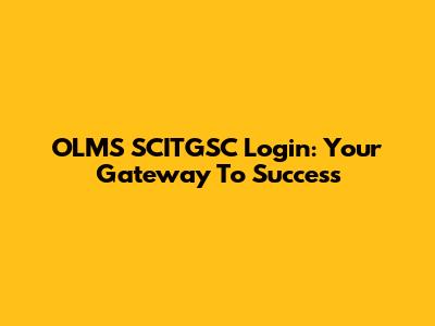 OLMS SCITGSC Login: Your Gateway To Success