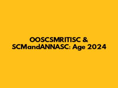 OOSCSMRITISC & SCMandANNASC: Age 2024
