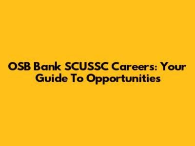 OSB Bank SCUSSC Careers: Your Guide To Opportunities