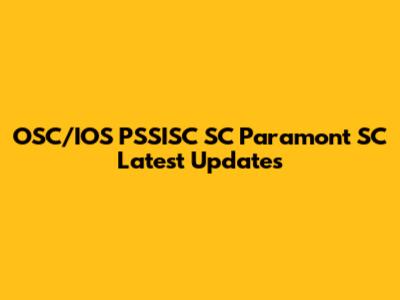 OSC/IOS PSSISC SC Paramont SC Latest Updates