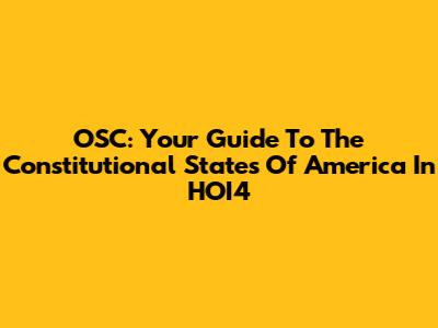 OSC: Your Guide To The Constitutional States Of America In HOI4