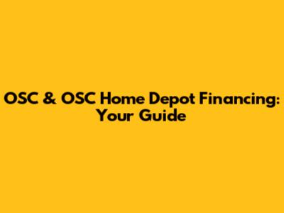 OSC & OSC Home Depot Financing: Your Guide