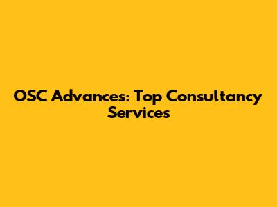 OSC Advances: Top Consultancy Services