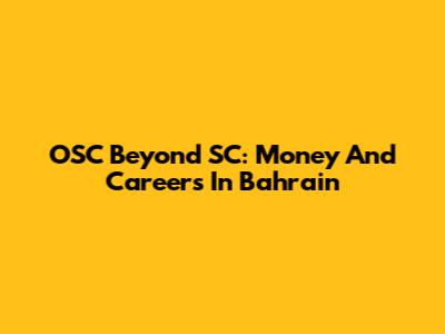 OSC Beyond SC: Money And Careers In Bahrain