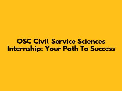 OSC Civil Service Sciences Internship: Your Path To Success