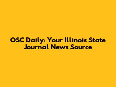 OSC Daily: Your Illinois State Journal News Source