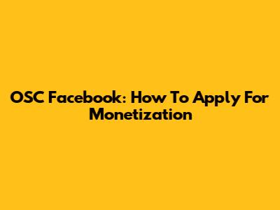 OSC Facebook: How To Apply For Monetization