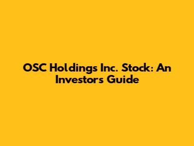 OSC Holdings Inc. Stock: An Investor's Guide