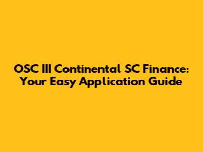 OSC III Continental SC Finance: Your Easy Application Guide