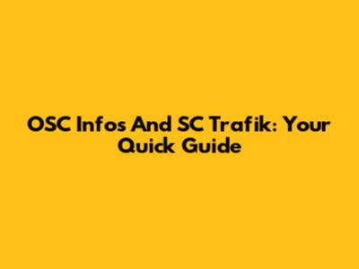 OSC Infos And SC Trafik: Your Quick Guide