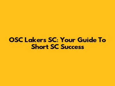 OSC Lakers SC: Your Guide To Short SC Success