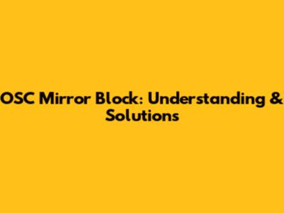 OSC Mirror Block: Understanding & Solutions
