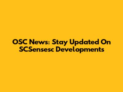 OSC News: Stay Updated On SCSensesc Developments