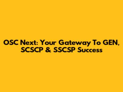 OSC Next: Your Gateway To GEN, SCSCP & SSCSP Success