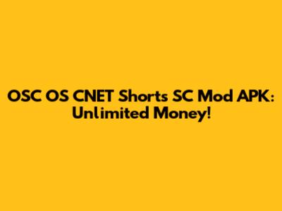 OSC OS CNET Shorts SC Mod APK: Unlimited Money!