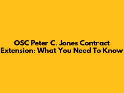 OSC Peter C. Jones Contract Extension: What You Need To Know
