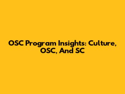 OSC Program Insights: Culture, OSC, And SC