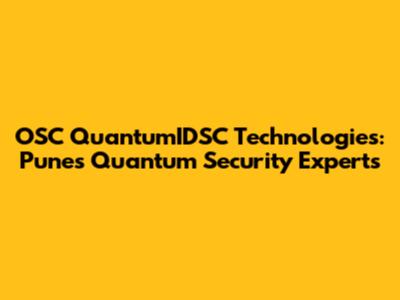 OSC QuantumIDSC Technologies: Pune's Quantum Security Experts