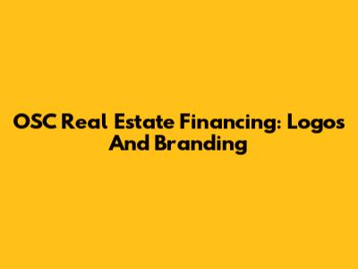 OSC Real Estate Financing: Logos And Branding