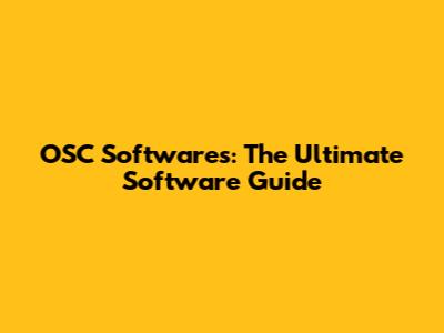 OSC Softwares: The Ultimate Software Guide