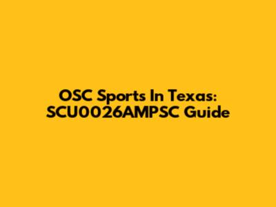 OSC Sports In Texas: SCU0026AMPSC Guide