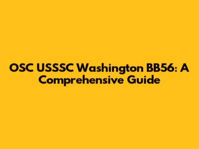 OSC USSSC Washington BB56: A Comprehensive Guide