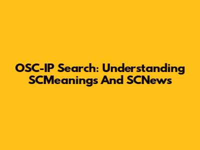 OSC-IP Search: Understanding SCMeanings And SCNews