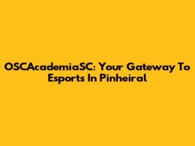 OSCAcademiaSC: Your Gateway To Esports In Pinheiral