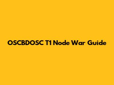 OSCBDOSC T1 Node War Guide