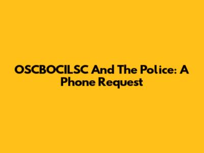 OSCBOCILSC And The Police: A Phone Request