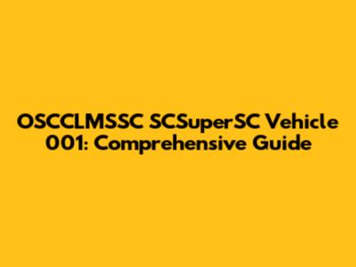 OSCCLMSSC SCSuperSC Vehicle 001: Comprehensive Guide