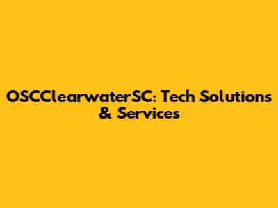 OSCClearwaterSC: Tech Solutions & Services