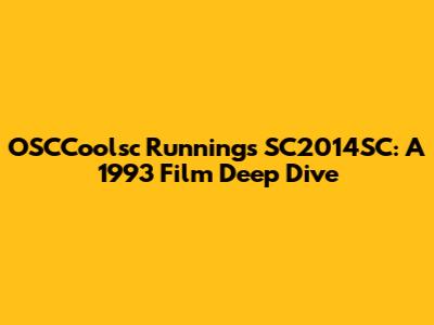 OSCCoolsc Runnings SC2014SC: A 1993 Film Deep Dive