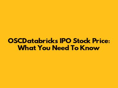 OSCDatabricks IPO Stock Price: What You Need To Know