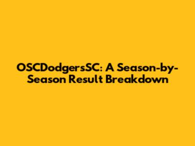 OSCDodgersSC: A Season-by-Season Result Breakdown