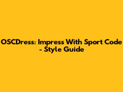 OSCDress: Impress With Sport Code - Style Guide