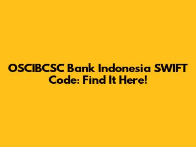 OSCIBCSC Bank Indonesia SWIFT Code: Find It Here!