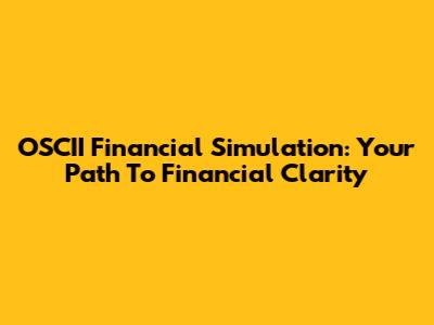 OSCII Financial Simulation: Your Path To Financial Clarity
